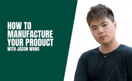 How to Develop and Manufacture Your Product